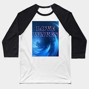 2021 LOVE WAVES Baseball T-Shirt